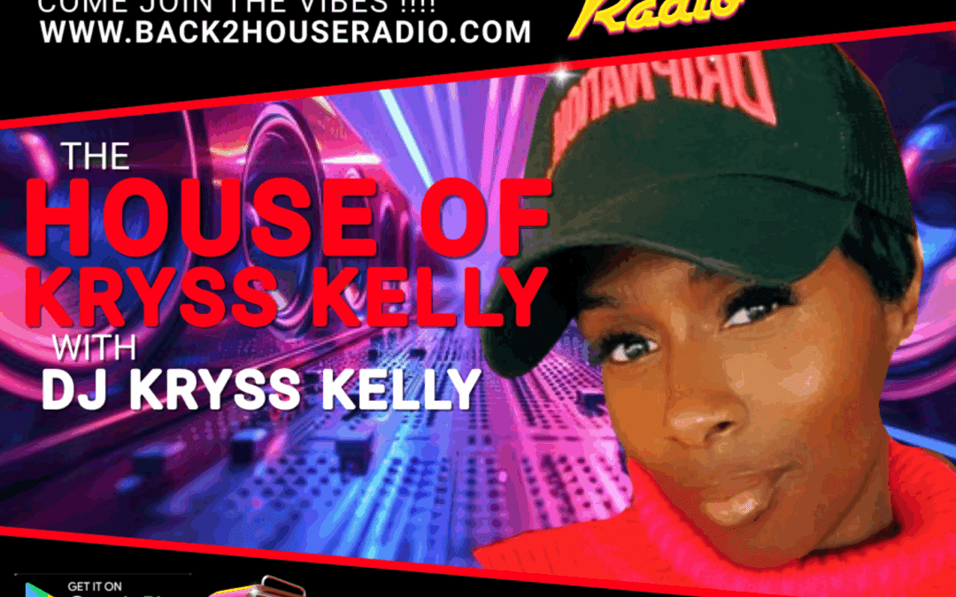 Episode 159: BACK2HOUSE RADIO – DJ KRYSS KELLY – HOUSE OF KRYSS KELLY 19.10.25