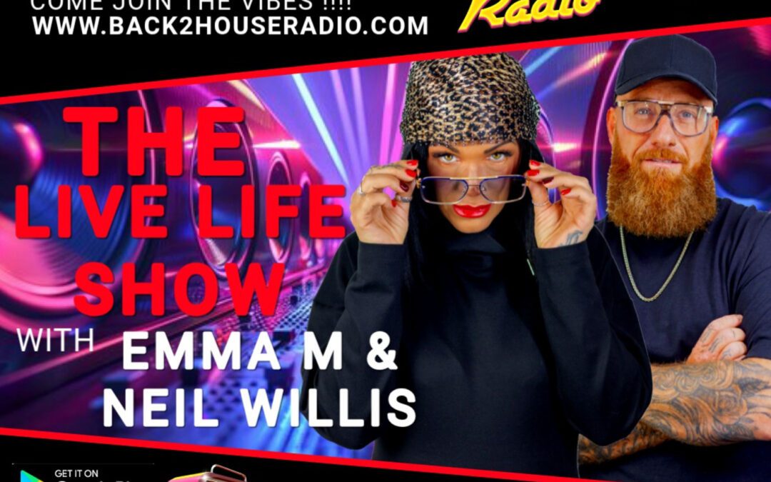 Back2House Radio – Emma M & Neil WilliS – Live Life Show -Episode 1 –  18/04/26