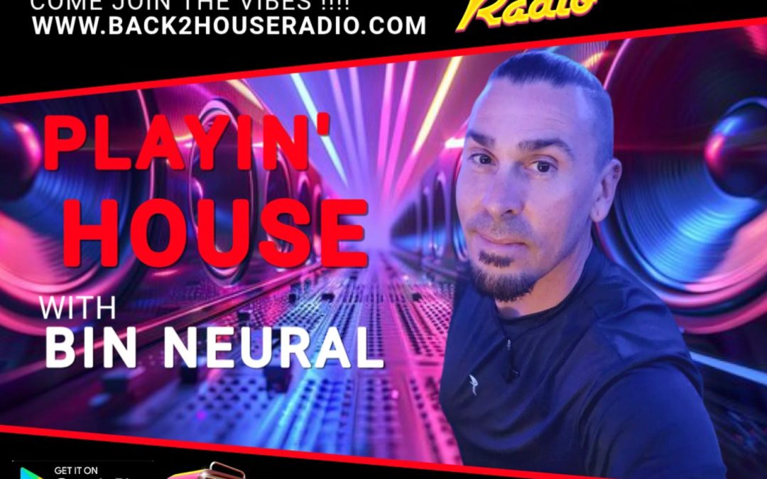 Episode 1: Back2House Radio – Playin’ House with Bin Neural – EP1 -15 June 2026
