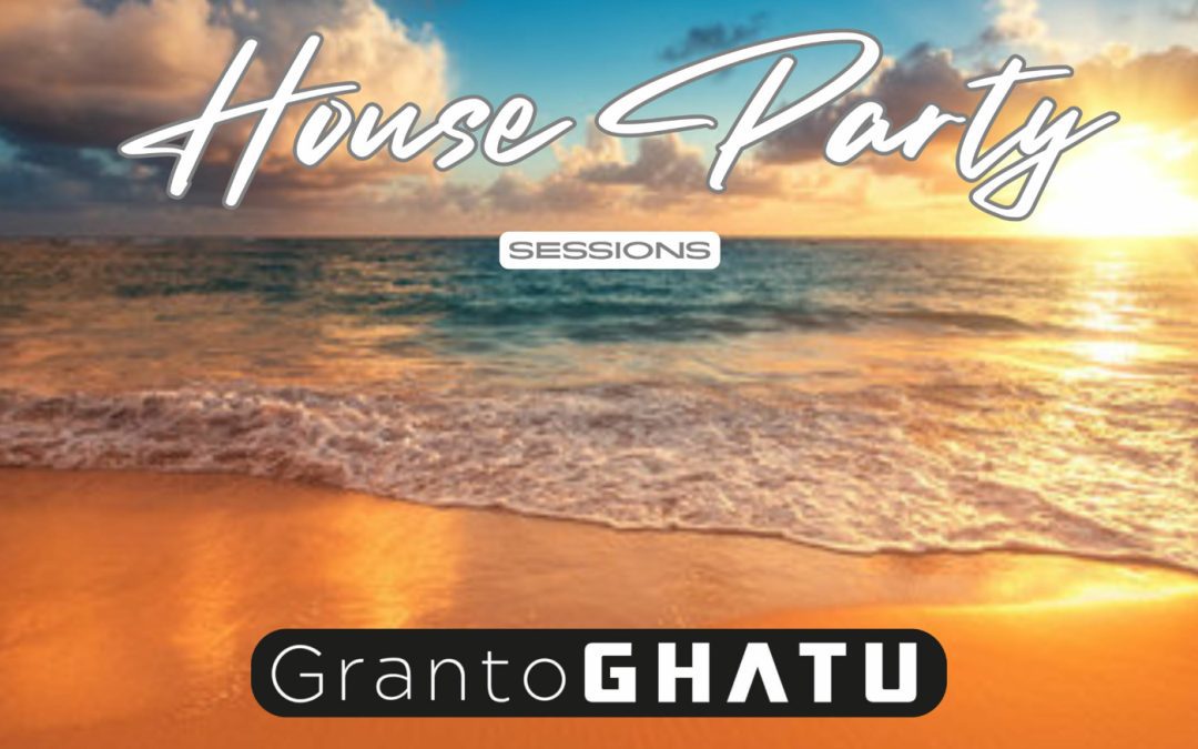 Episode 23: House Party Sessions – Granto GHATU – Back2House Radio – Episode 23