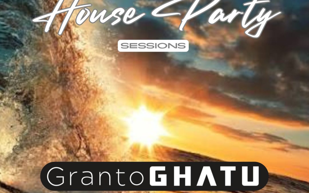 Episode 26: House Party Sessions – Granto GHATU – Back2House